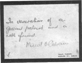 This memorial card was sent by Irish leader Michael Collins to Ashe's family shortly after his death.Collins gave the short but powerful oration at Ashe's graveside. "Nothing additional remains to be said.That volley which we have just heard is the only speech which is proper to make above the grave of a dead Fenian"